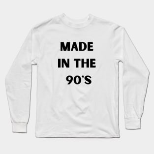 Made in the 90's Long Sleeve T-Shirt